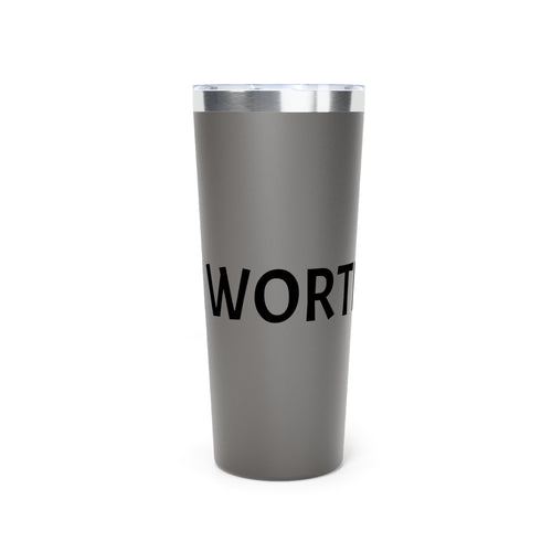 22oz Insulated Tumbler — Matte Black Travel Cup with Bold Text "Worth It! I Am"